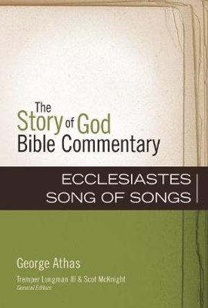 Ecclesiastes, Song Of Songs : Story of God Bible Commentary - George Athas