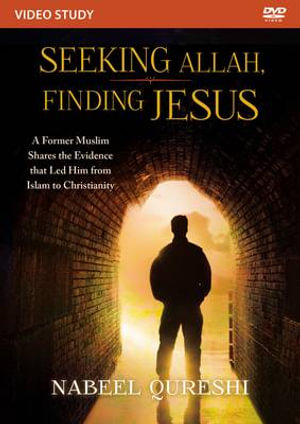 Seeking Allah, Finding Jesus Video Study : A Former Muslim Shares the Evidence That Led Him from Islam to Christianity - Nabeel Qureshi