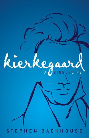 Kierkegaard : A Single Life - Stephen Backhouse