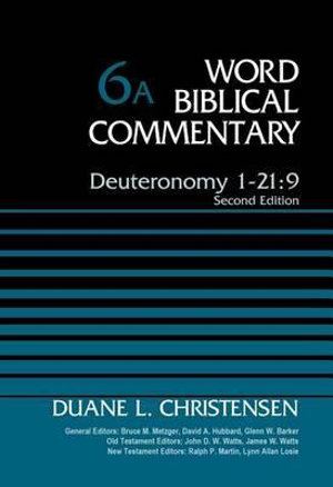 Deuteronomy 1-21 : 9, Volume 6a: Second Edition 6 - Duane Christensen