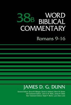 Romans 9-16, Volume 38b : Word Biblical Commentary - James D. G. Dunn