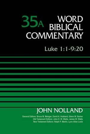 Luke 1 : 1-9:20, Volume 35A - John Nolland