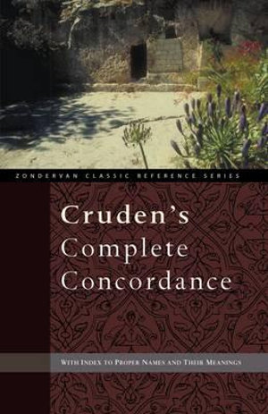 Cruden's Complete Concordance : Zondervan Classic Reference Series - Alexander Cruden