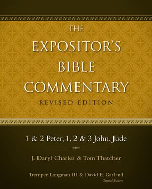 1 and 2 Peter, 1, 2, and 3 John, Jude : The Expositor's Bible Commentary - Daryl Charles
