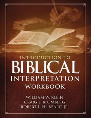 Introduction To Biblical Interpretation Workbook : Study Questions, Practical Exercises, And Lab Reports - Craig L. Blomberg