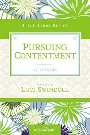 Pursuing Contentment : Women of Faith Study Guide - Women Of Faith Worship Team