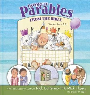 Favorite Parables from the Bible : Stories Jesus Told - Nick Butterworth