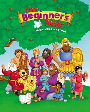 The Beginner's Bible : Timeless Children's Stories - Zondervan