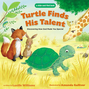 Turtle Finds His Talent : A Slide-and-Find Book: Discovering How God Made You Special - Lucille Williams