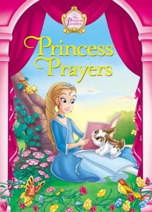 Princess Prayers : The Princess Parables - Jeanna Young