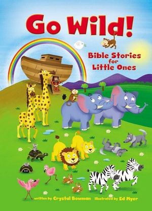 Go Wild! Bible Stories For Little Ones - Zonderkidz