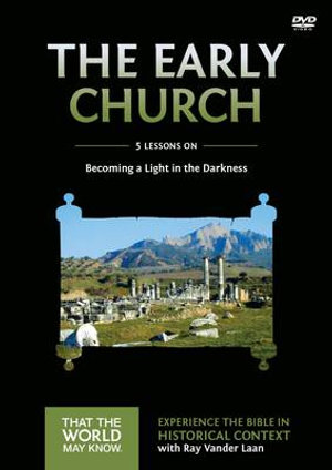 Early Church : A DVD Study: Becoming a Light in the Darkness - Ray Vander Laan