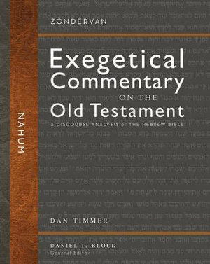 Nahum : A Discourse Analysis Of The Hebrew Bible : Zondervan Exegetical Commentary on the Old Testament: A Discourse Analysis of the Hebrew Bible - Daniel C. Timmer