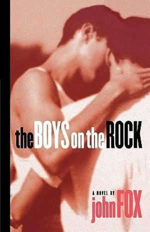 The Boys on the Rock : Stonewall Inn Editions - John Fox