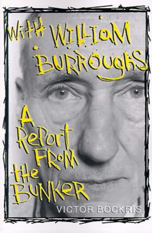 With William Burroughs : A Report from the Bunker - Victor Bockris