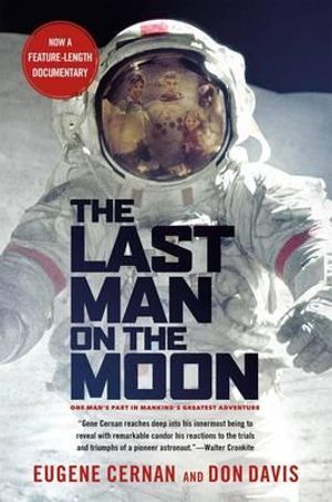 The Last Man on the Moon : Astronaut Eugene Cernan and America's Race in Space - Eugene Cernan