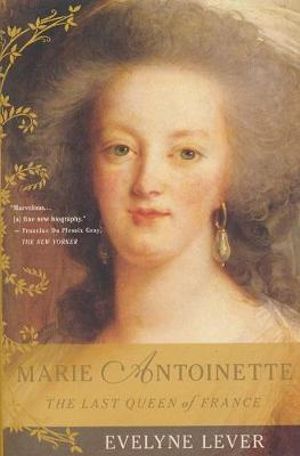 Marie Antoinette : The Last Queen of France - Evelyne Lever