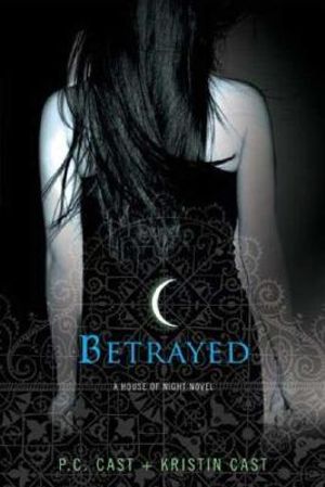 Betrayed : House of Night : Book 2 - P. C. Cast