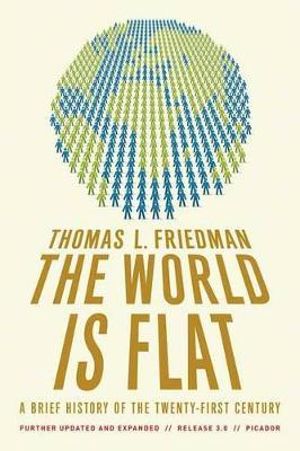 The World Is Flat 3.0 : A Brief History of the Twenty-First Century (Further Updated and Expanded) - Thomas L. Friedman