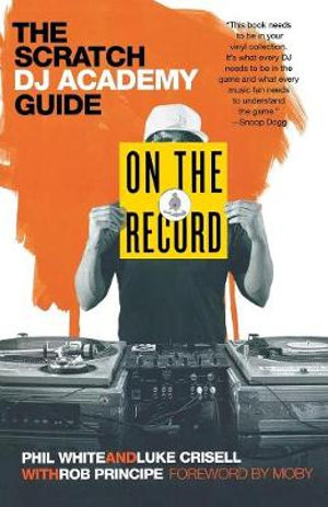 On the Record : The Scratch DJ Academy Guide - Luke Crisell