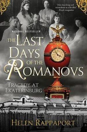 The Last Days of the Romanovs : Tragedy at Ekaterinburg - Helen Rappaport