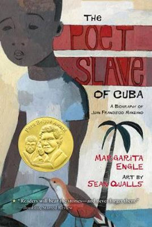 The Poet Slave of Cuba : A Biography of Juan Francisco Manzano - Margarita Engle