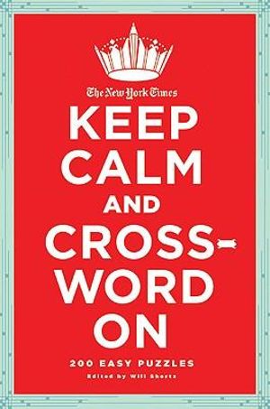 New York Times Keep Calm & Crossword On : New York Times - Will Shortz