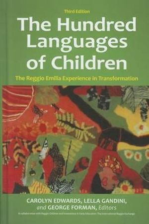 The Hundred Languages of Children : The Reggio Emilia Experience in Transformation - Carolyn Edwards