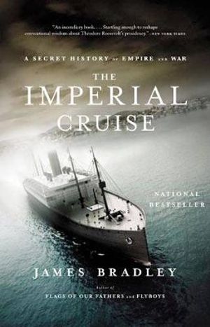 The Imperial Cruise : A True Story of Empire and War - James Bradley