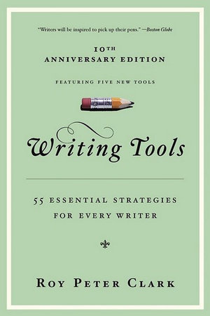 Writing Tools : 50 Essential Strategies for Every Writer - Roy Peter Clark