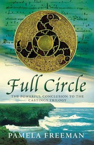 Full Circle : The Castings Trilogy : Book 3 - Pamela Freeman