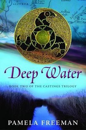 Deep Water : The Castings Trilogy, Book 2 - Pamela Freeman