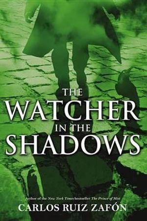 The Watcher in the Shadows - Carlos Ruiz Zafon