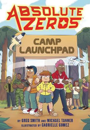 Absolute Zeros : Camp Launchpad (A Graphic Novel) - Einhorn's Epic Productions