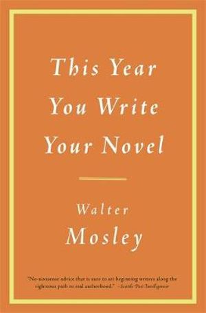 This Year You Write Your Novel - Walter Mosley