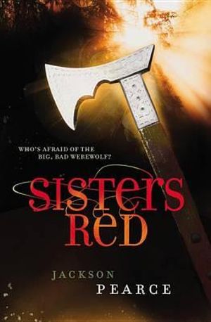 Sisters Red : Fairy Tale Retelling - Jackson Pearce