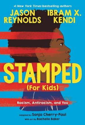 Stamped (For Kids) : Racism, Antiracism, and You - Jason Reynolds