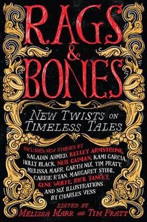 Rags & Bones : New Twists on Timeless Tales - Melissa Marr