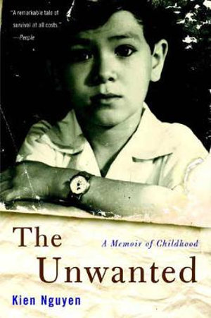 The Unwanted : A Memoir of Childhood - Kien Nguyen