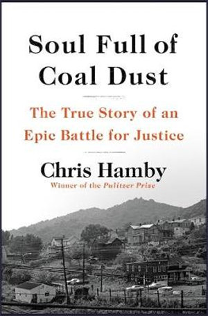 Soul Full of Coal Dust : A Fight for Breath and Justice in Appalachia - Chris Hamby