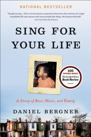 Sing for Your Life : A Story of Race, Music, and Family - Daniel Bergner