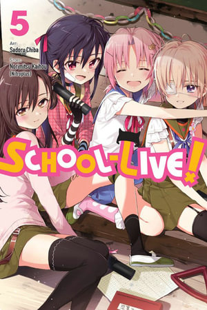 School-Live!, Vol. 5 : SCHOOL LIVE GN - Norimitsu Kaihou