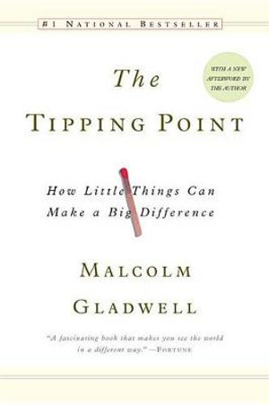 The Tipping Point :  How Little Things Can Make a Big Difference - Malcolm Gladwell