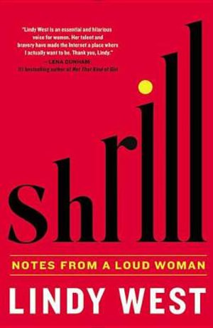 Shrill : Notes from a Loud Woman - Lindy West