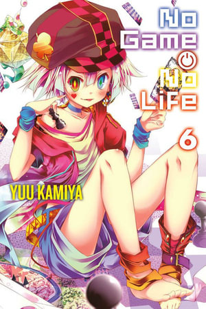 No Game No Life, Vol. 6 (light novel) : Volume 6 - Yuu Kamiya