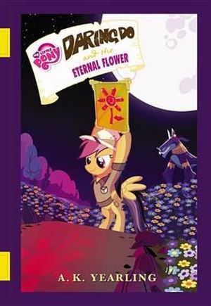 My Little Pony : Daring Do and the Eternal Flower - G M Berrow