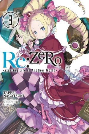 Re: Zero Starting Life in Another World, Vol. 3 (Light Novel) : RE ZERO SLIAW LIGHT NOVEL SC - Tappei Nagatsuki