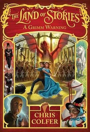 A Grimm Warning : The Land of Stories : Book 3 - Chris Colfer