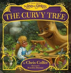 The Curvy Tree : A Tale from The Land of Stories - Chris Colfer