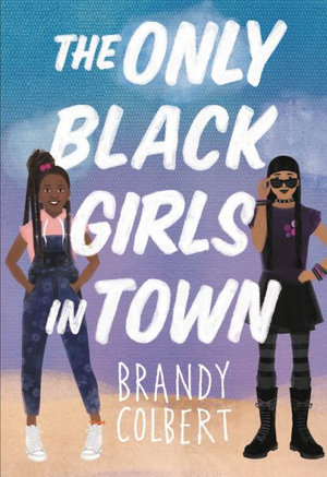 The Only Black Girls in Town - Brandy Colbert